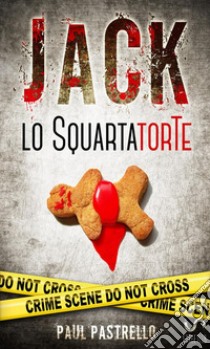 Jack lo squartatorte libro di Pastrello Paul