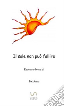 Il sole non può fallire libro di Polianna