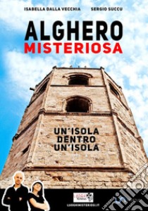 Alghero misteriosa libro di Dalla Vecchia Isabella; Succu Sergio