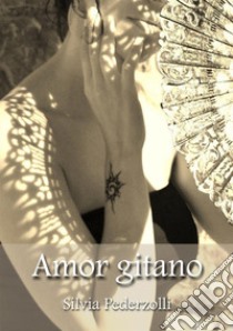 Amor gitano libro di Pederzolli Silvia