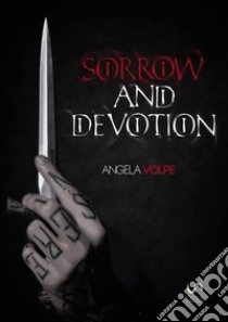 Sorrow and devotion libro di Volpe Angela