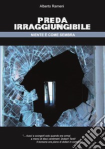 Preda irraggiungibile (Niente è come sembra) libro di Rameni Alberto