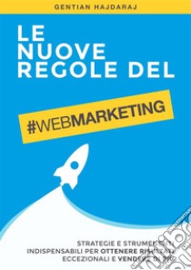 Le nuove regole del web marketing libro di Gentian Hajdaraj