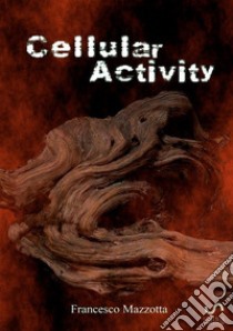 Cellular activity. Vol. 1: Il demone del deserto libro di Mazzotta Francesco