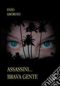 Assassini... brava gente libro di Amoruso Enzo