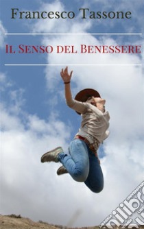 Il senso del benessere libro di Tassone Francesco