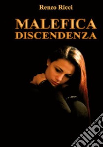 Malefica discendenza libro di Ricci Renzo