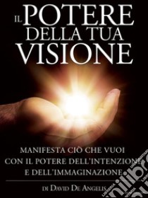 Il potere della tua visione libro di De Angelis David