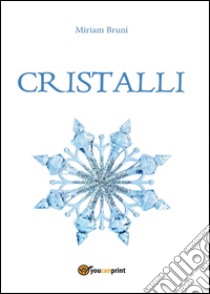 Cristalli libro di Bruni Miriam