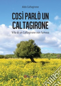 Così parlò un Caltagirone libro di Caltagirone Aldo