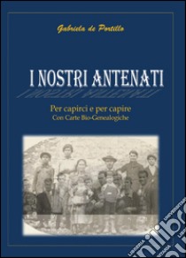 I nostri antenati libro di De Portillo Gabriela