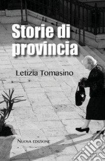 Storie di provincia libro di Tomasino Letizia