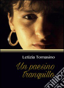 Un paesino tranquillo libro di Tomasino Letizia