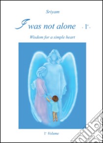 I was not alone. Vol. 1 libro di Sriyam