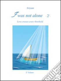 I was not alone. Vol. 2 libro di Sriyam