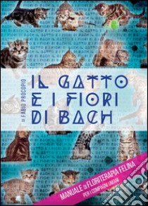 Il gatto e i fiori di Bach libro di Procopio Fabio