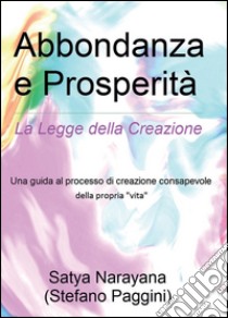 Abbondanza e prosperità libro di Satya