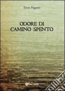 Odore di camino spento libro di Pagano Vincenzo