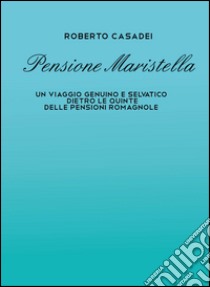 Pensione Maristella libro di Casadei Roberto