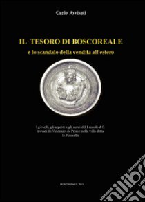 Il tesoro di Boscoreale e lo scandalo della vendita all'estero libro di Avvisati Carlo