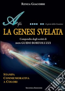 La genesi svelata. Compendio degli scritti di don Guido Bortoluzzi libro di Giacobbi R. (cur.)