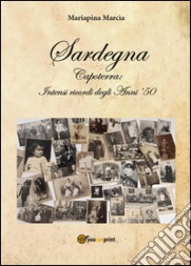 Sardegna. Capoterra: intensi ricordi degli anni '50 libro di Marcia Mariapina