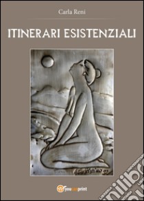 Itinerari esistenziali libro di Reni Carla