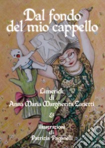 Dal fondo del mio cappello libro di Zanetti Anna Maria Margherita