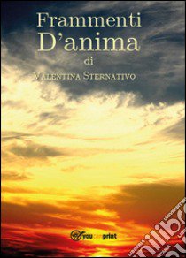 Frammenti d'anima libro di Sternativo Valentina