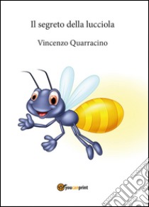 Il segreto della lucciola libro di Quarracino Vincenzo