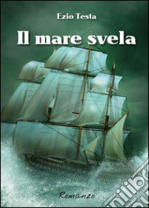 Il mare svela libro di Testa Ezio