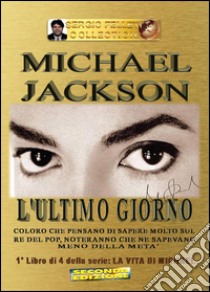 Michael Jackson. Vol. 1: L' ultimo giorno libro di Felleti Sergio