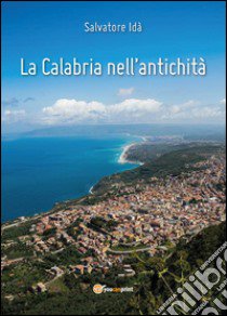 La Calabria nell'antichità libro di Idà Salvatore