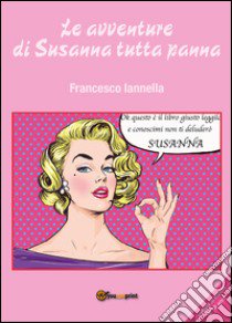 Le avventure di Susanna tutta panna libro di Iannella Francesco