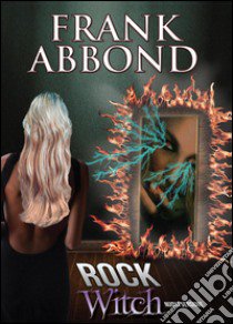 Rock witch libro di Abbond Frank