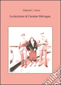 La decisione di Carmine Malvagna libro di Jersey Edmond C.