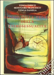 Saggio sulla teoria della eterosessualità libro di Montuoro Francesco; Venga Enrico; Venga Daniela