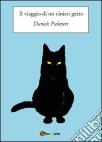 Il viaggio di un cinico gatto libro di Palmieri Daniele