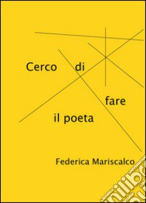 Cerco di fare il poeta libro di Mariscalco Federica