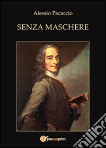 Senza maschere libro di Pacaccio Alessio