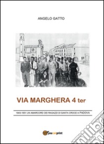 Via Marghera 4 ter libro di Gatto Angelo