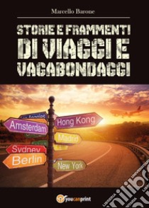 Storie e frammenti di viaggi e vagabondaggi libro di Barone Marcello