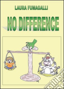 No difference libro di Fumagalli Laura