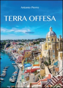 Terra offesa libro di Pierro Antonio