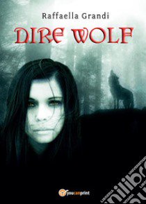 Dire wolf libro di Grandi Raffaella