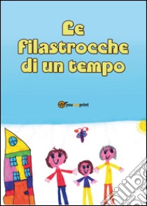 Le filastrocche di un tempo libro di Cooperativa Exodus (cur.)