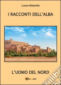 L'uomo del Nord libro di Albarello Laura