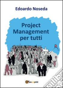 Project management per tutti libro di Noseda Edoardo
