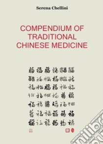 Compendium of traditional chinese medicine libro di Chellini Serena