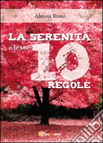 La serenità e le sue 10 regole libro di Risso Alessia